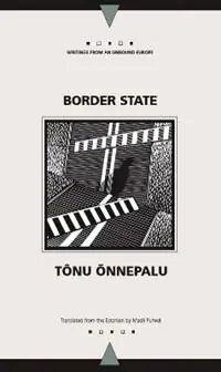 Betrouwbaar Border State - Tonu Onnepalu - Libro in lingua inglese - Northwestern University Press - Writings from an Unbound Europe