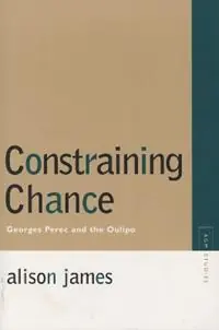 Constraining Chance Georges Perec and the Oulipo - Alison James - Libro in lingua inglese - Northwestern University Press - Avant-Garde & Modernism Studies Voordeelprijs
