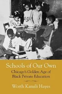 Schools of Our Own Chicago‘s Golden Age of Black Private Education - Worth Kamili Hayes - Libro in lingua inglese - Northwestern University Press - Koop Online
