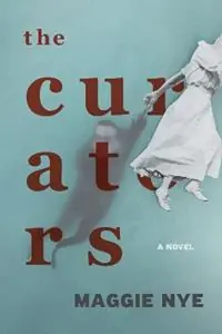 The Curators A Novel - Maggie Nye - Libro in lingua inglese - Northwestern University Press - Gecertificeerd