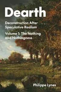 Dearth Volume 1 Deconstruction After Speculative Realism. the Nothing and Nothingness - Philippe Lynes - Libro in lingua inglese - Northwestern University Press - Flitsaanbieding