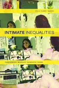 Beperkt Aanbod Intimate Inequalities Performing Migrant Domestic Work - Ella Parry-Davies - Libro in lingua inglese - Northwestern University Press - Performance Works
