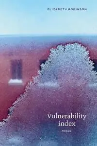 Must-Have Vulnerability Index Poems - Elizabeth Robinson - Libro in lingua inglese - Northwestern University Press -