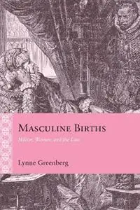 Koop Vandaag Masculine Births Milton, Women, and the Law - Lynne Greenberg - Lynne Ann Greenberg - Libro in lingua inglese - Northwestern University Press - Rethinking the Early Modern