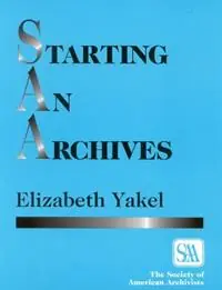 Gecertificeerd Starting an Archives - Elizabeth Yakel - Libro in lingua inglese - Scarecrow Press -