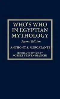 Hoge Kwaliteit Who‘s Who in Egyptian Mythology - Anthony S. Mercatante - Robert Steven Bianchi - Libro in lingua inglese - Scarecrow Press -