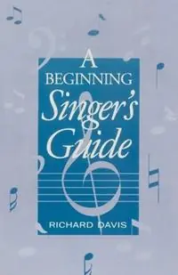 Premium A Beginning Singer‘s Guide - Richard Davis - Libro in lingua inglese - Scarecrow Press -