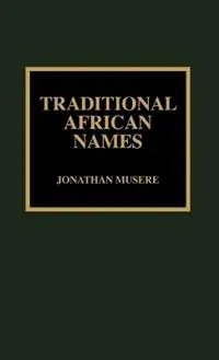 Traditional African Names - Jonathan Musere - Libro in lingua inglese - Scarecrow Press - Bestel Nu