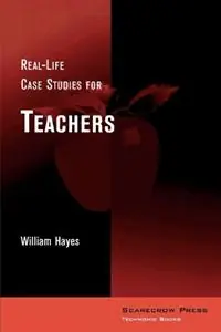 Real-Life Case Studies for Teachers - William Hayes - Libro in lingua inglese - Rowman & Littlefield - Laatste Kans