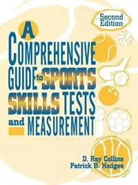 A Comprehensive Guide to Sports Skills Tests and Measurement 2nd Ed. - Ray D. Collins - Patrick B. Hodges - Libro in lingua inglese - Rowman & Littlefield - Must-Have