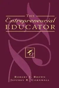 The Entrepreneurial Educator - Robert J. Brown - Jeffrey R. Cornwall - Libro in lingua inglese - Rowman & Littlefield - Beperkt Aanbod