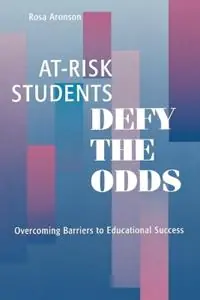 At-Risk Students Defy the Odds Overcoming Barriers to Educational Success - Rosa Aronson - Libro in lingua inglese - Rowman & Littlefield - Shop Nu