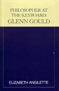 Philosopher at the Keyboard Glenn Gould - Elizabeth Angilette - Libro in lingua inglese - Scarecrow Press - Goedkoop