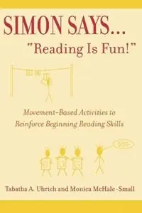 Simon Says...‘Reading is Fun!‘ Movement-Based Activities to Reinforce Beginning Reading Skills - Tabatha Uhrich - Monica McHale-Small - Libro in lingua inglese - Rowman & Littlefield - Seizoensaanbieding