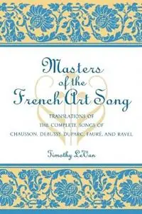 Actieprijs Masters of the French Art Song Translations of the Complete Songs of Chausson, Debussy, Duparc, Faure, and Ravel - Timothy LeVan - Libro in lingua inglese - Scarecrow Press -
