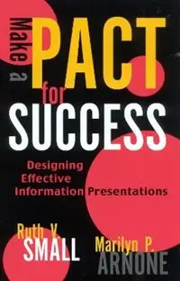 Make a PACT for Success Designing Effective Information Presentations - Ruth V. Small - Marilyn P. Arnone - Libro in lingua inglese - Scarecrow Press - Nu Kopen