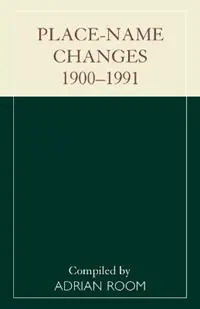 Bestel Nu Place-Name Changes, 1900-1991 - Adrian Room - Libro in lingua inglese - Scarecrow Press -