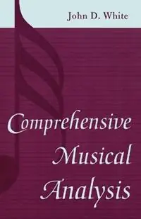 Beste Prijs Comprehensive Musical Analysis - John D. White - Libro in lingua inglese - Scarecrow Press -