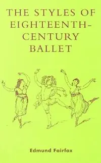 The Styles of Eighteenth-Century Ballet - Edmund Fairfax - Libro in lingua inglese - Scarecrow Press - Lage Prijs
