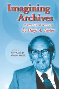 Goedkoop Imagining Archives Essays and Reflections - Terry Cook - Gordon Dodds - Libro in lingua inglese - Scarecrow Press -
