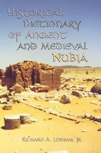 Beste Prijs Historical Dictionary of Ancient and Medieval Nubia - Richard A. Lobban - Libro in lingua inglese - Scarecrow Press - Historical Dictionaries of Ancient Civilizations and Historical Eras