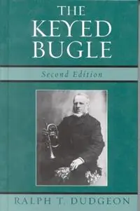 The Keyed Bugle - Ralph T. Dudgeon - Libro in lingua inglese - Scarecrow Press - Favoriet