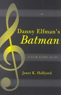 Gereduceerde Prijs Danny Elfman‘s Batman A Film Score Guide - Janet K. Halfyard - Libro in lingua inglese - Scarecrow Press - Film Score Guides