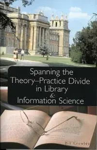 Spanning the Theory-Practice Divide in Library and Information Science - Bill Crowley - Libro in lingua inglese - Scarecrow Press - Nu Kopen
