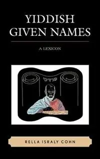 Yiddish Given Names A Lexicon - Rella Israly Cohn - Libro in lingua inglese - Scarecrow Press - Populair