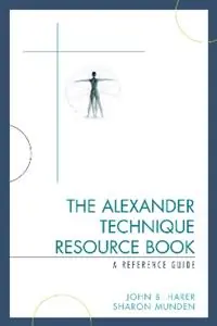 Bestel Nu The Alexander Technique Resource Book A Reference Guide - John B. Harer - Sharon Munden - Libro in lingua inglese - Scarecrow Press -