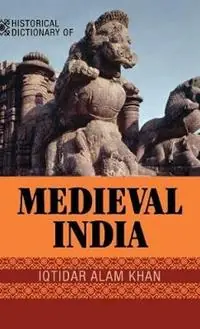 Exclusieve Aanbieding Historical Dictionary of Medieval India - Iqtidar Alam Khan - Libro in lingua inglese - Scarecrow Press - Historical Dictionaries of Ancient Civilizations and Historical Eras