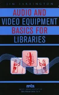 Audio and Video Equipment Basics for Libraries - Jim Farrington - Libro in lingua inglese - Scarecrow Press - Music Library Association Basic Manual Series Superprijs