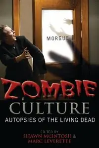 Zombie Culture Autopsies of the Living Dead - Shawn McIntosh - Marc Leverette - Libro in lingua inglese - Scarecrow Press - Betaalbaar