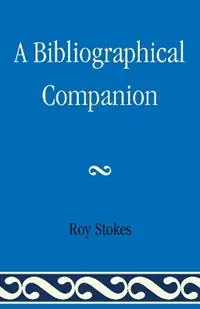 A Bibliographical Companion - Roy Stokes - Libro in lingua inglese - Scarecrow Press - Bestseller