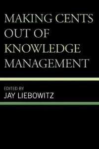 Making Cents Out of Knowledge Management - Jay Liebowitz - Libro in lingua inglese - Scarecrow Press - Betaalbaar