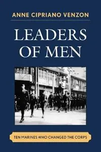 Leaders of Men Ten Marines Who Changed the Corps - Anne Cipriano Venzon - Libro in lingua inglese - Scarecrow Press - Korting