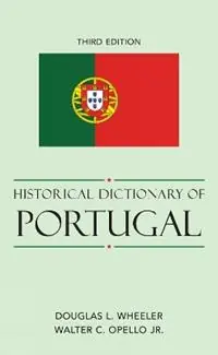 Historical Dictionary of Portugal - Douglas L. Wheeler - Walter C. Opello Jr. - Libro in lingua inglese - Scarecrow Press - Historical Dictionaries of Europe Gecertificeerd