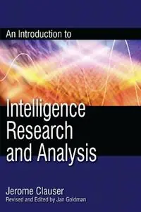 Merkproduct An Introduction to Intelligence Research and Analysis - Jerome Clauser - Libro in lingua inglese - Scarecrow Press - Security and Professional Intelligence Education Series