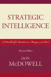 Aanbieding Strategic Intelligence A Handbook for Practitioners, Managers, and Users - Don McDowell - Libro in lingua inglese - Scarecrow Press - Security and Professional Intelligence Education Series