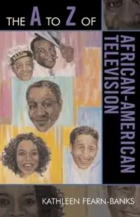 Express Levering The A to Z of African-American Television - Kathleen Fearn-Banks - Libro in lingua inglese - Scarecrow Press - The A to Z Guide Series