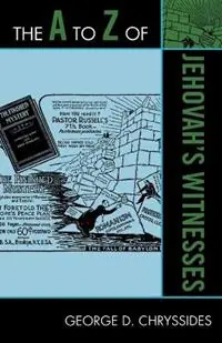 The A to Z of Jehovah‘s Witnesses - George D. Chryssides - Libro in lingua inglese - Scarecrow Press - The A to Z Guide Series Hete Deal