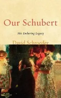 Our Schubert His Enduring Legacy - David Schroeder - Libro in lingua inglese - Scarecrow Press - Express Levering