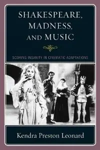 Shakespeare, Madness, and Music Scoring Insanity in Cinematic Adaptations - Kendra Preston Leonard - Libro in lingua inglese - Scarecrow Press - Rechtstreeks Van De Fabrikant