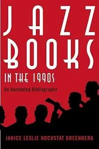 Korting Jazz Books in the 1990s An Annotated Bibliography - Janice Leslie Hochstat Greenberg - Libro in lingua inglese - Scarecrow Press - Studies in Jazz