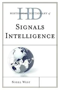 Historical Dictionary of Signals Intelligence - Nigel West - Libro in lingua inglese - Scarecrow Press - Historical Dictionaries of Intelligence and Counterintelligence Nieuw