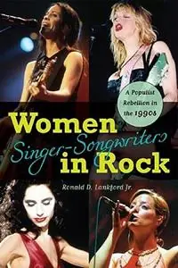 Women Singer-Songwriters in Rock A Populist Rebellion in the 1990s - Ronald D. Lankford - Libro in lingua inglese - Scarecrow Press - Koopje