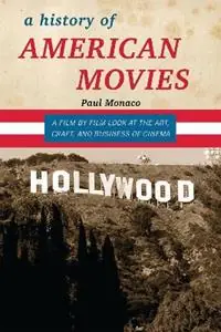 A History of American Movies A Film-by-Film Look at the Art, Craft, and Business of Cinema - Paul Monaco - Libro in lingua inglese - Scarecrow Press - Gecertificeerd