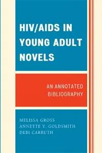 HIV/AIDS in Young Adult Novels An Annotated Bibliography - Melissa Gross - Annette Y. Goldsmith - Libro in lingua inglese - Scarecrow Press - Laatste Kans