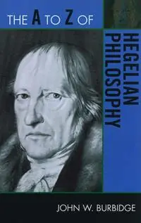 The A to Z of Hegelian Philosophy - John W. Burbidge - Libro in lingua inglese - Scarecrow Press - The A to Z Guide Series Gratis Retour