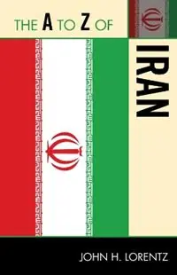 Premium The A to Z of Iran - John H. Lorentz - Libro in lingua inglese - Scarecrow Press - The A to Z Guide Series